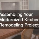Assembling Your Modernized Kitchen Remodeling Project
