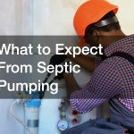 What to Expect From Septic Pumping